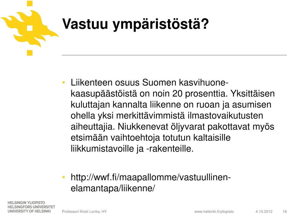 ilmastovaikutusten aiheuttajia.