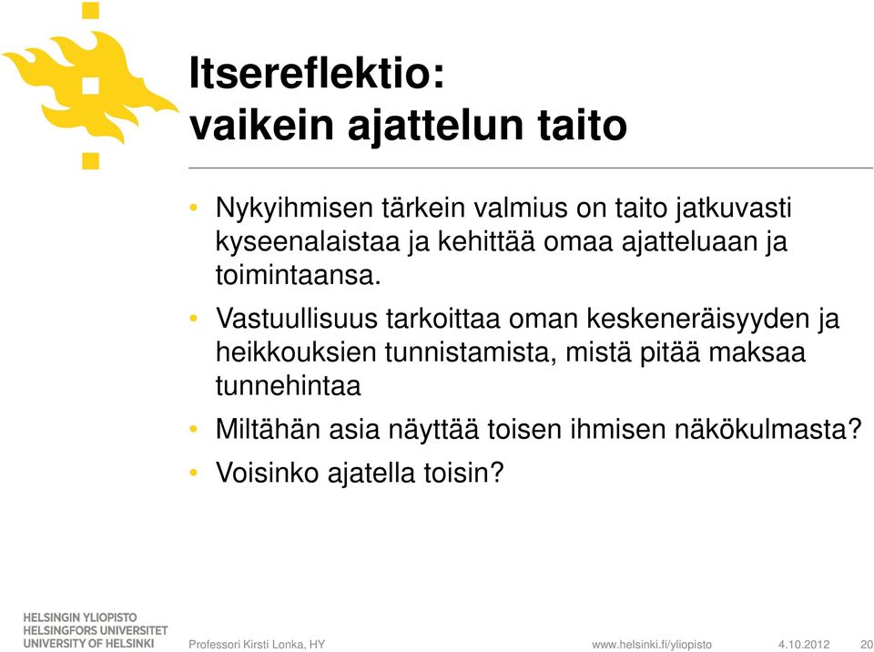 Vastuullisuus tarkoittaa oman keskeneräisyyden ja heikkouksien tunnistamista, mistä