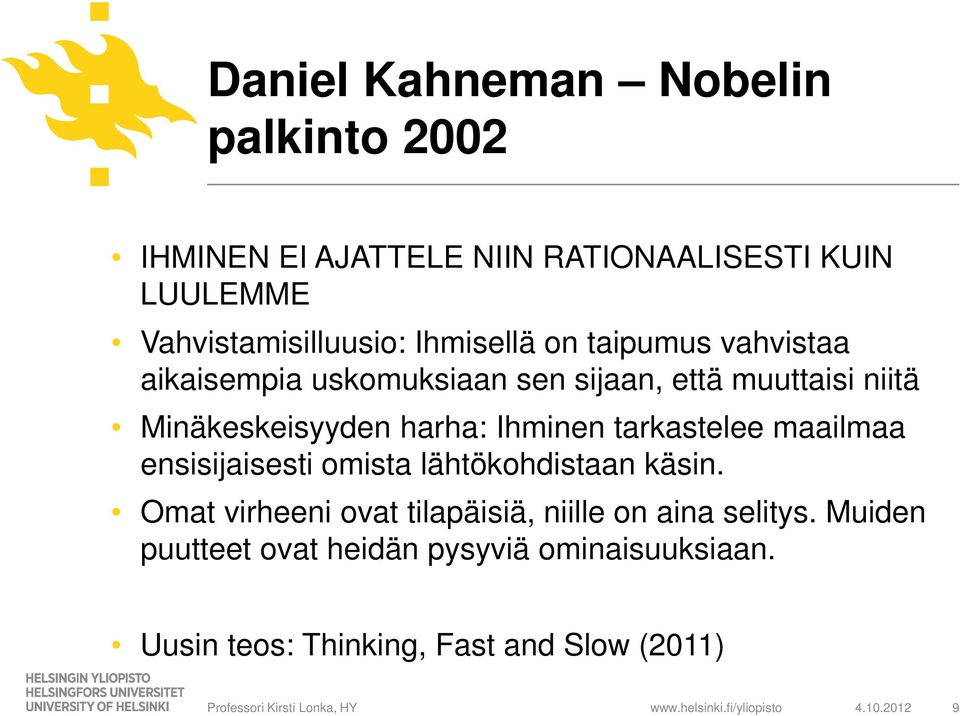 Ihminen tarkastelee maailmaa ensisijaisesti omista lähtökohdistaan käsin.