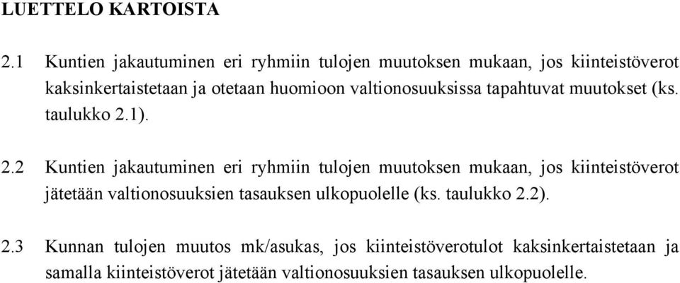 valtionosuuksissa tapahtuvat muutokset (ks. taulukko 2.