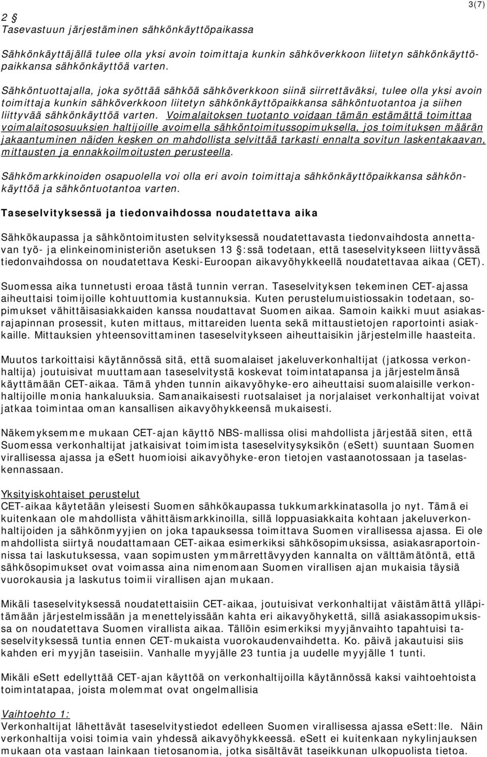 sähkönkäyttöä varten.
