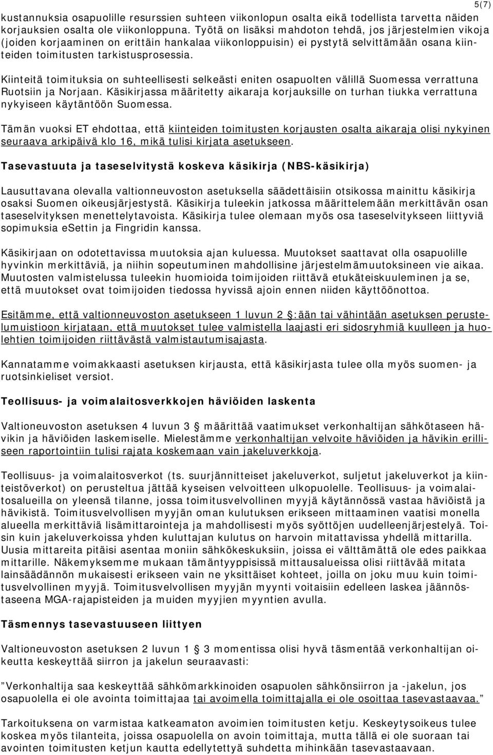 Kiinteitä toimituksia on suhteellisesti selkeästi eniten osapuolten välillä Suomessa verrattuna Ruotsiin ja Norjaan.