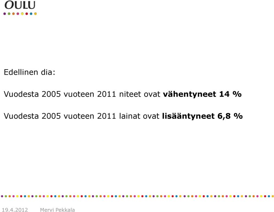 vähentyneet 14 % Vuodesta 2005