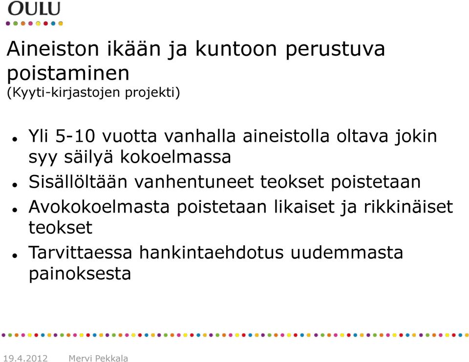 kokoelmassa Sisällöltään vanhentuneet teokset poistetaan Avokokoelmasta