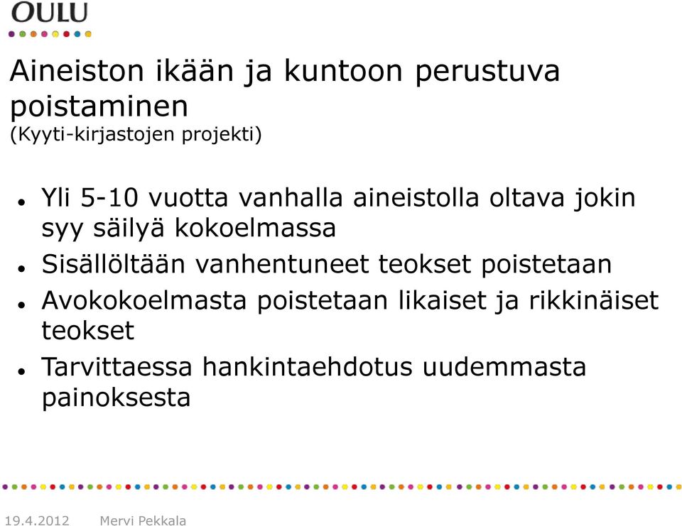 kokoelmassa Sisällöltään vanhentuneet teokset poistetaan Avokokoelmasta