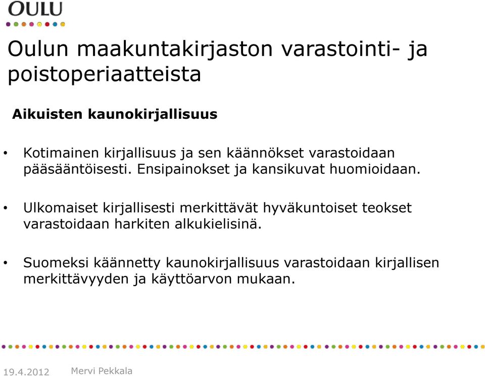 Ensipainokset ja kansikuvat huomioidaan.