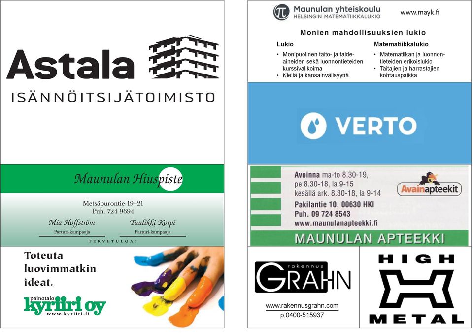 Kieliä ja kansainvälisyyttä Matematiikkalukio Matematiikan ja luonnontieteiden erikoislukio Taitajien ja harrastajien