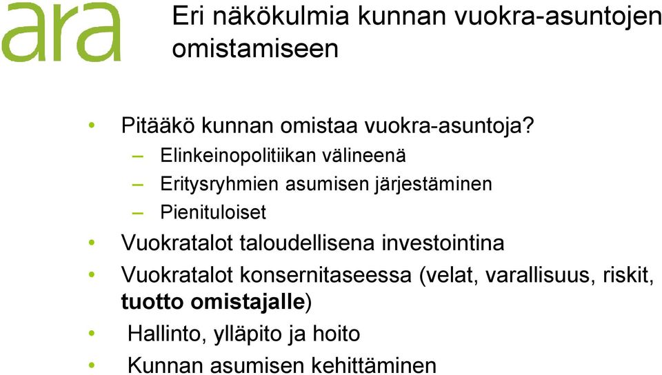 Elinkeinopolitiikan välineenä Eritysryhmien asumisen järjestäminen Pienituloiset