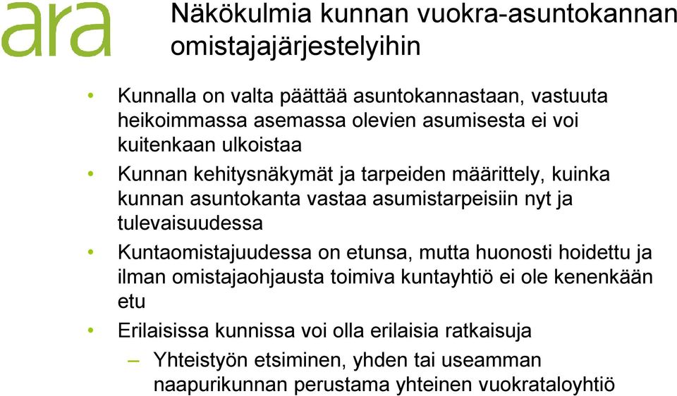 asumistarpeisiin nyt ja tulevaisuudessa Kuntaomistajuudessa on etunsa, mutta huonosti hoidettu ja ilman omistajaohjausta toimiva kuntayhtiö