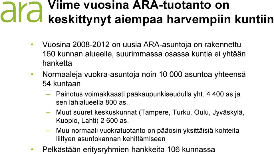 pääkaupunkiseudulla yht. 4 400 as ja sen lähialueella 800 as.