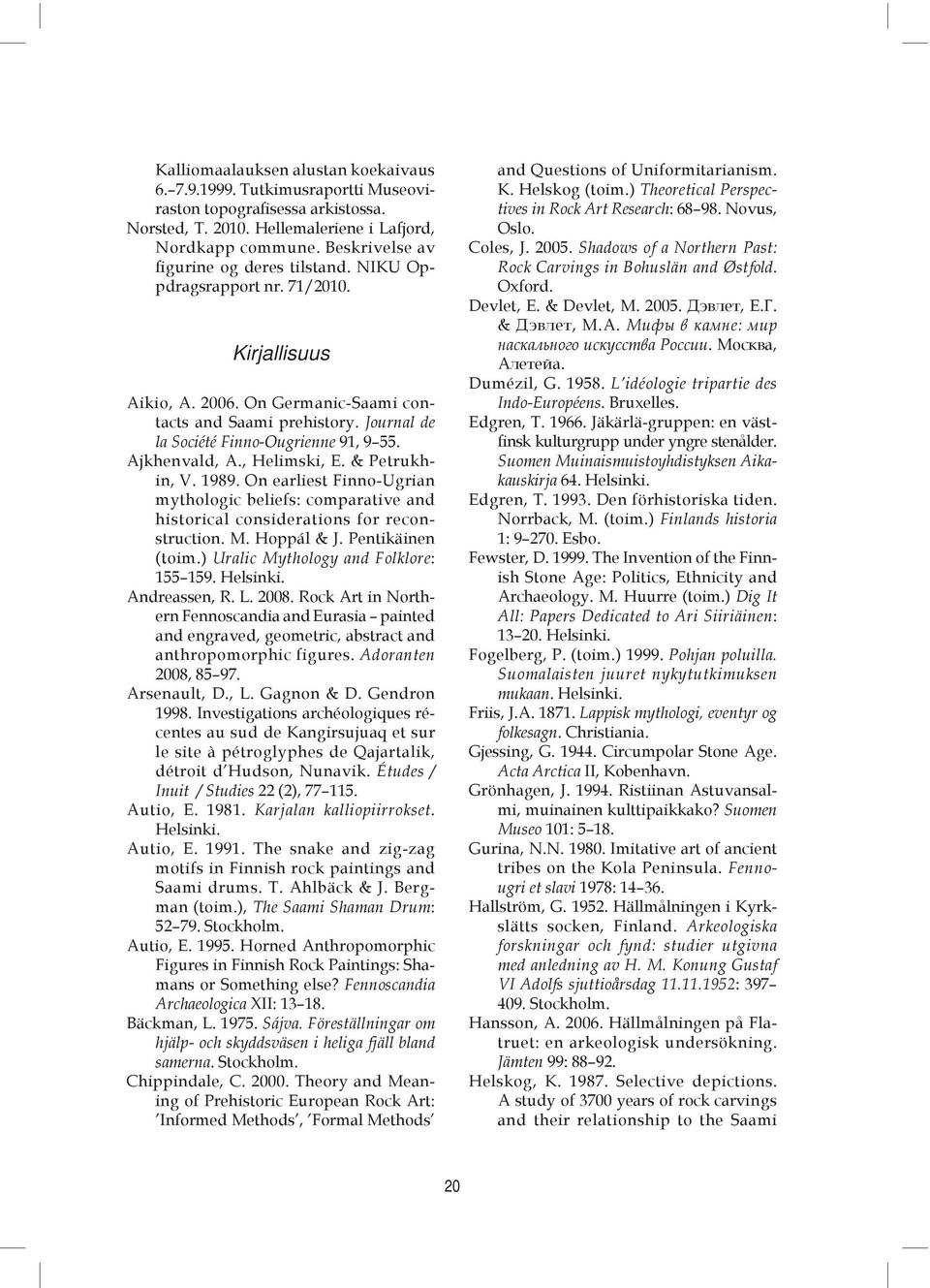 Journal de la Société Finno-Ougrienne 91, 9 55. Ajkhenvald, A., Helimski, E. & Petrukhin, V. 1989.