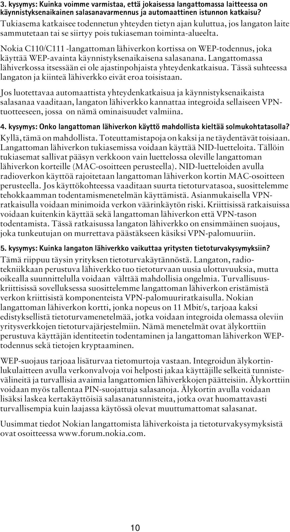 Nokia C110/C111 -langattoman lähiverkon kortissa on WEP-todennus, joka käyttää WEP-avainta käynnistyksenaikaisena salasanana.