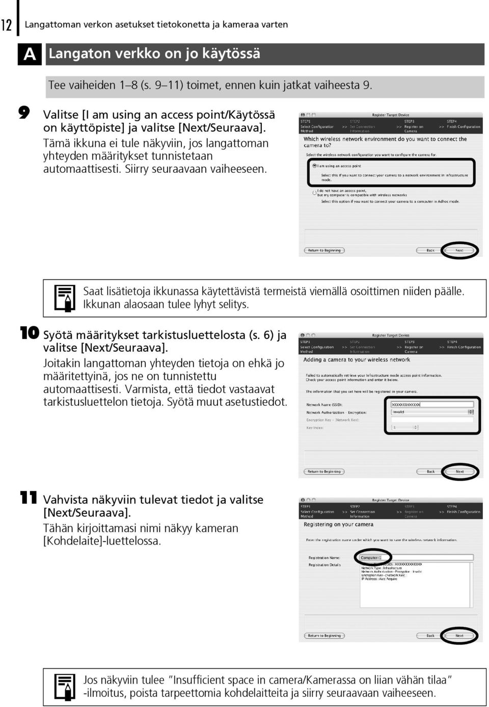 Siirry seuraavaan vaiheeseen. Saat lisätietoja ikkunassa käytettävistä termeistä viemällä osoittimen niiden päälle. Ikkunan alaosaan tulee lyhyt selitys. 10 Syötä määritykset tarkistusluettelosta (s.