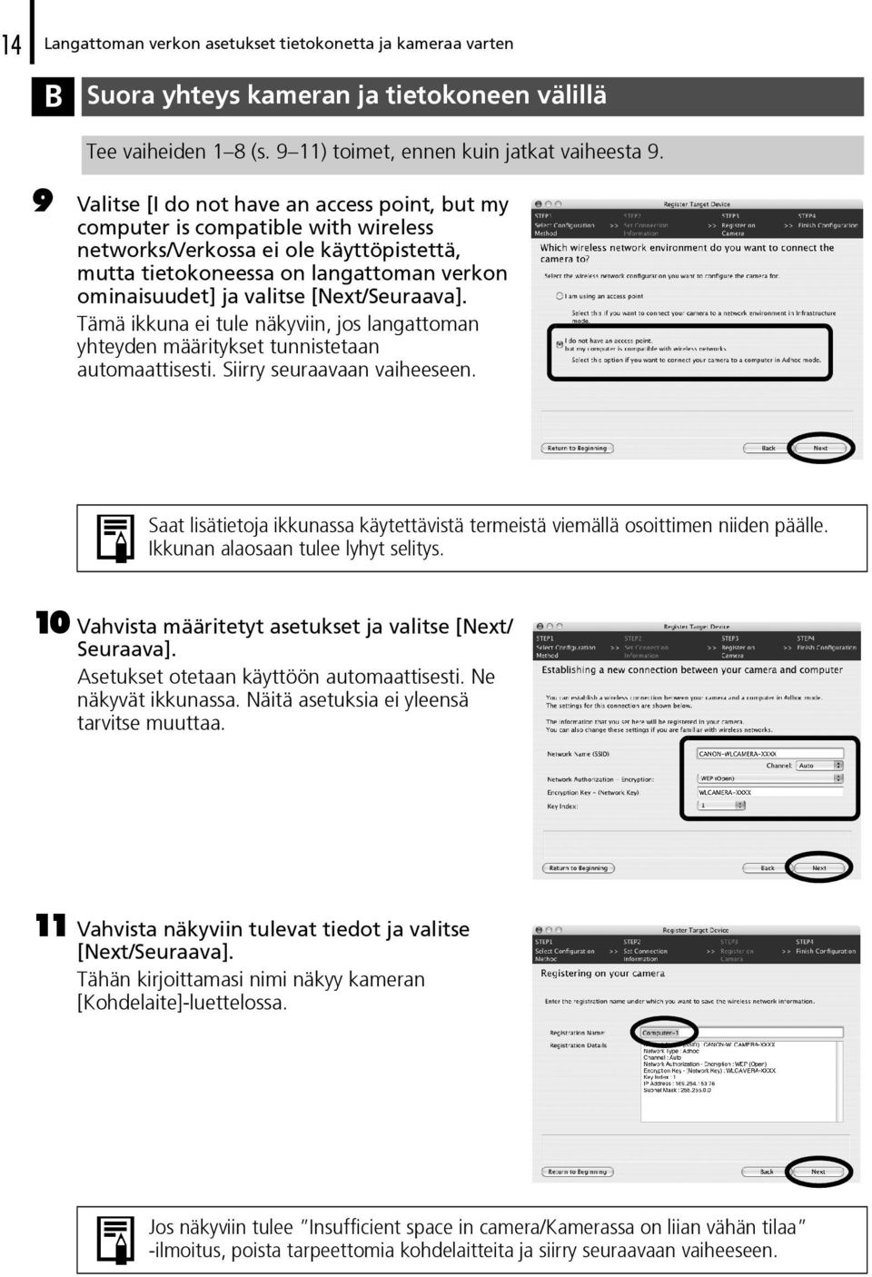 [Next/Seuraava]. Tämä ikkuna ei tule näkyviin, jos langattoman yhteyden määritykset tunnistetaan automaattisesti. Siirry seuraavaan vaiheeseen.