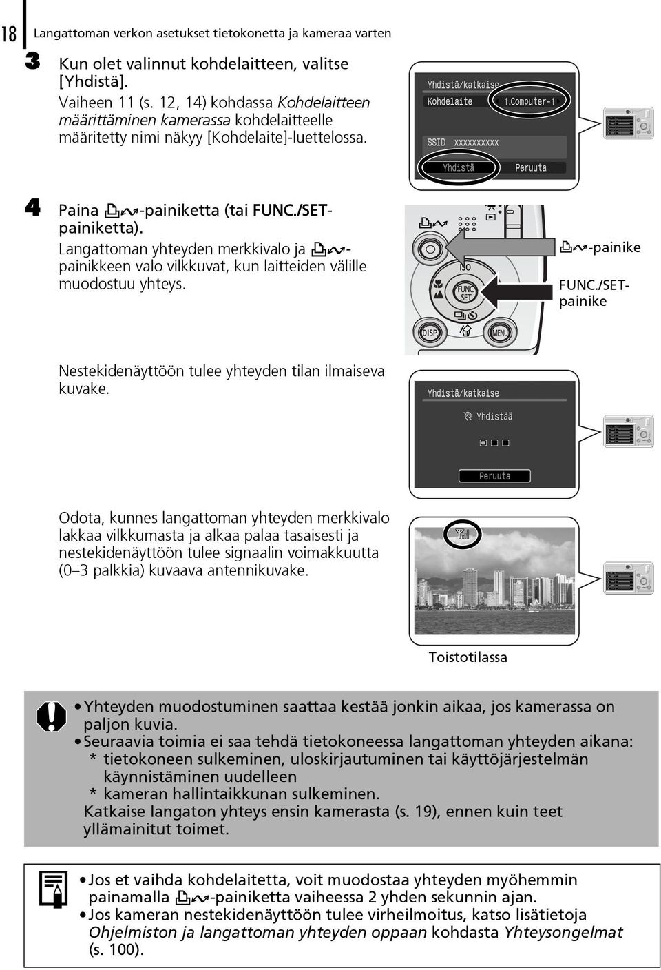 Langattoman yhteyden merkkivalo ja - painikkeen valo vilkkuvat, kun laitteiden välille muodostuu yhteys. -painike FUNC./SETpainike Nestekidenäyttöön tulee yhteyden tilan ilmaiseva kuvake.