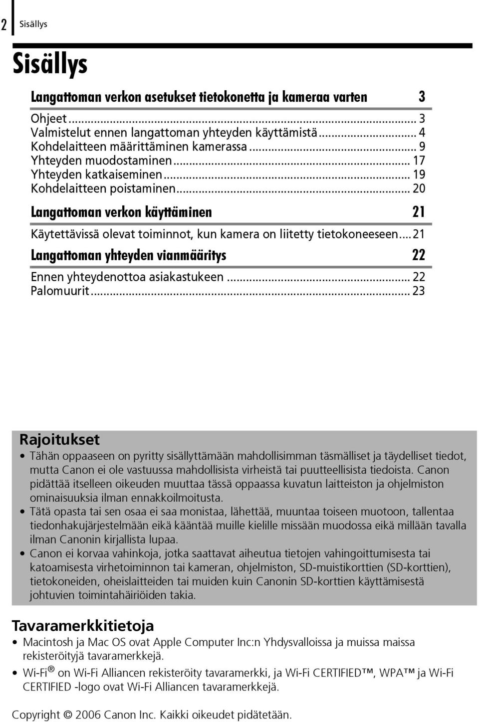 .. 21 Langattoman yhteyden vianmääritys 22 Ennen yhteydenottoa asiakastukeen... 22 Palomuurit.