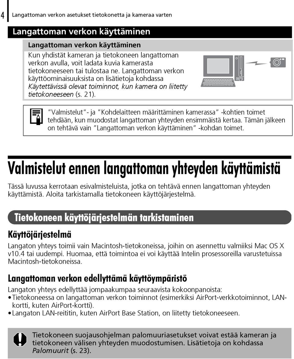 Valmistelut - ja Kohdelaitteen määrittäminen kamerassa -kohtien toimet tehdään, kun muodostat langattoman yhteyden ensimmäistä kertaa.