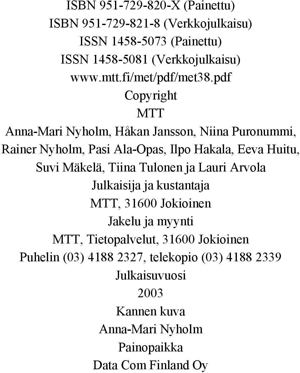 pdf Copyright MTT Anna-Mari Nyholm, Håkan Jansson, Niina Puronummi, Rainer Nyholm, Pasi Ala-Opas, Ilpo Hakala, Eeva Huitu, Suvi Mäkelä,