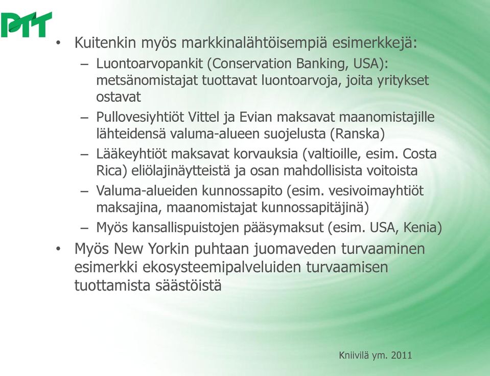 Costa Rica) eliölajinäytteistä ja osan mahdollisista voitoista Valuma-alueiden kunnossapito (esim.