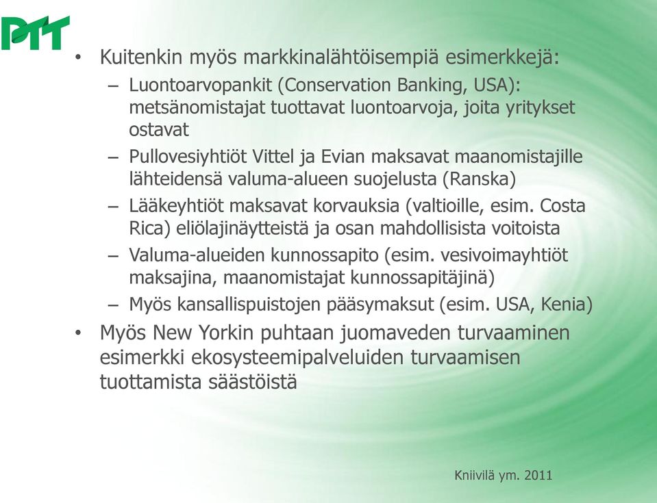 Costa Rica) eliölajinäytteistä ja osan mahdollisista voitoista Valuma-alueiden kunnossapito (esim.