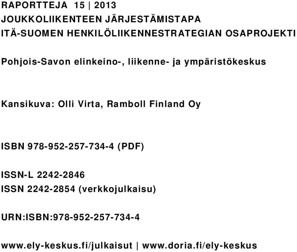 Virta, Ramboll Finland Oy ISBN 978-952-257-734-4 (PDF) ISSN-L 2242-2846 ISSN 2242-2854