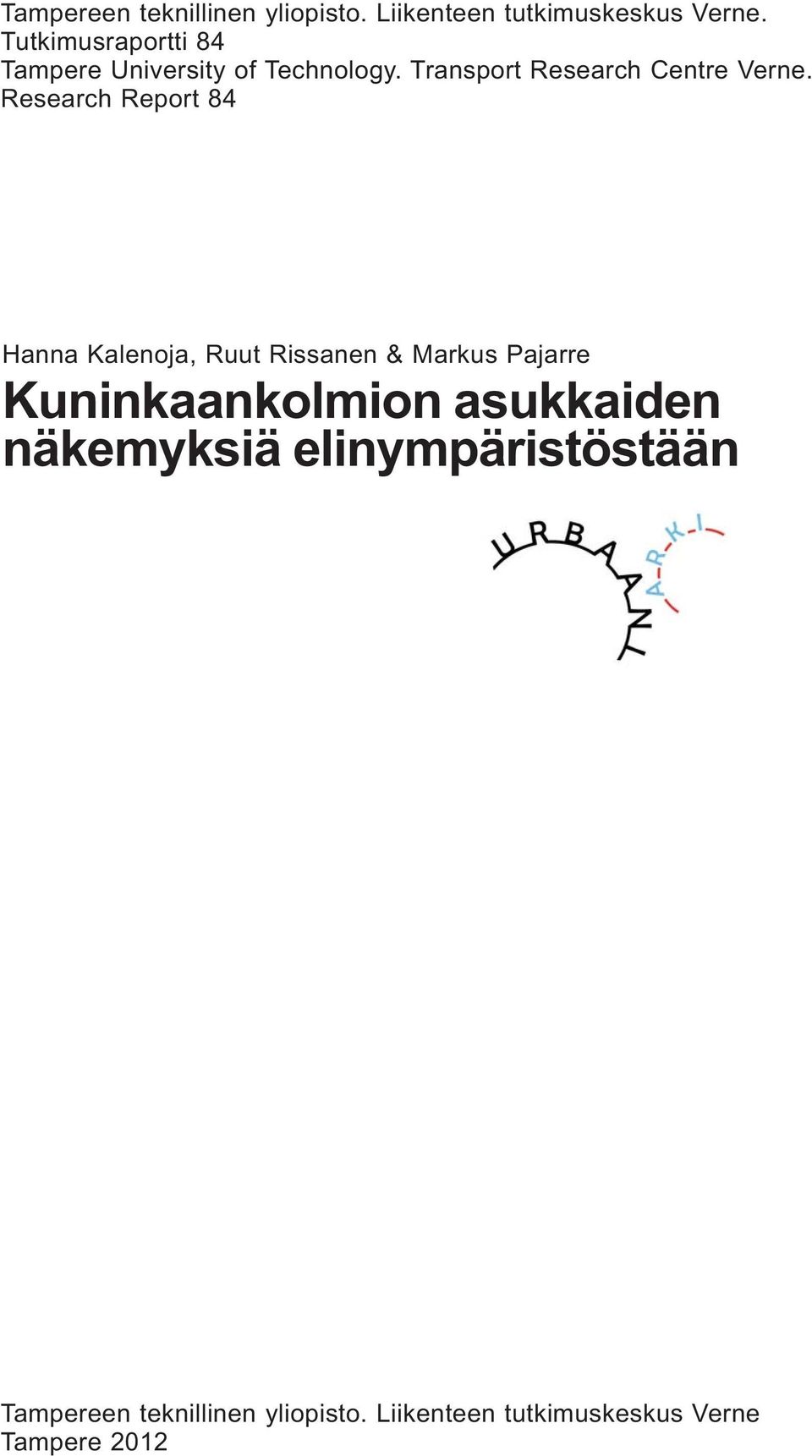 Research Report 84 Hanna Kalenoja, Ruut Rissanen & Markus Pajarre Kuninkaankolmion