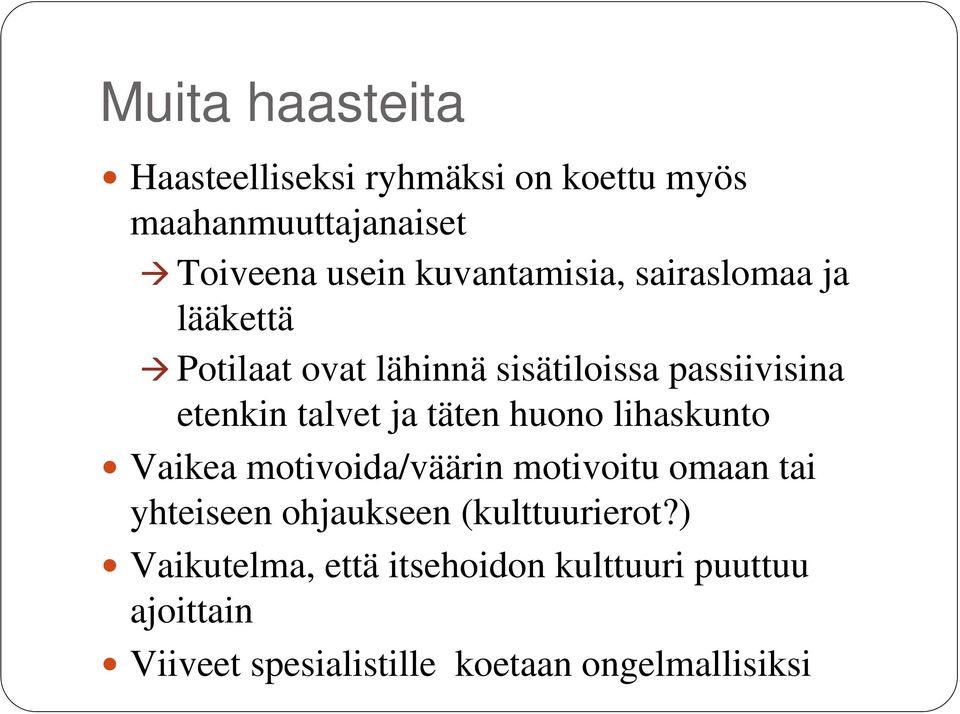 ja täten huono lihaskunto Vaikea motivoida/väärin motivoitu omaan tai yhteiseen ohjaukseen