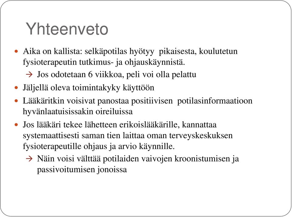 potilasinformaatioon hyvänlaatuisissakin oireiluissa Jos lääkäri tekee lähetteen erikoislääkärille, kannattaa systemaattisesti saman