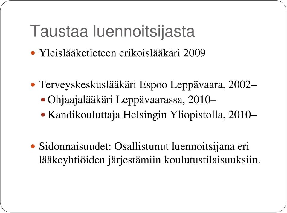 Leppävaarassa, 2010 Kandikouluttaja Helsingin Yliopistolla, 2010