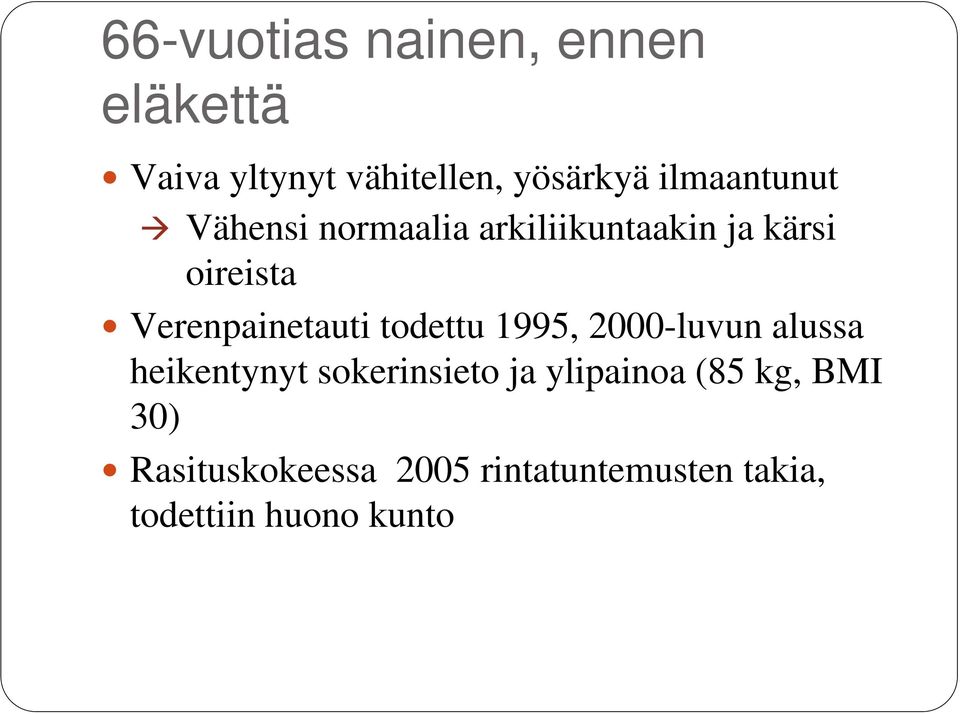 Verenpainetauti todettu 1995, 2000-luvun alussa heikentynyt sokerinsieto ja