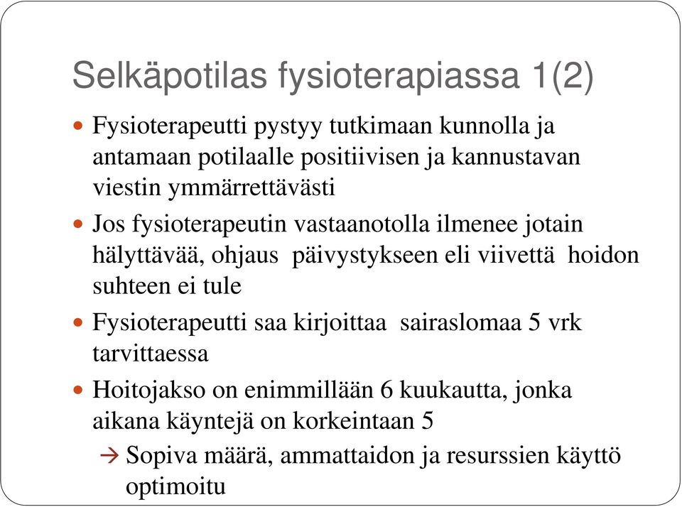 päivystykseen eli viivettä hoidon suhteen ei tule Fysioterapeutti saa kirjoittaa sairaslomaa 5 vrk tarvittaessa