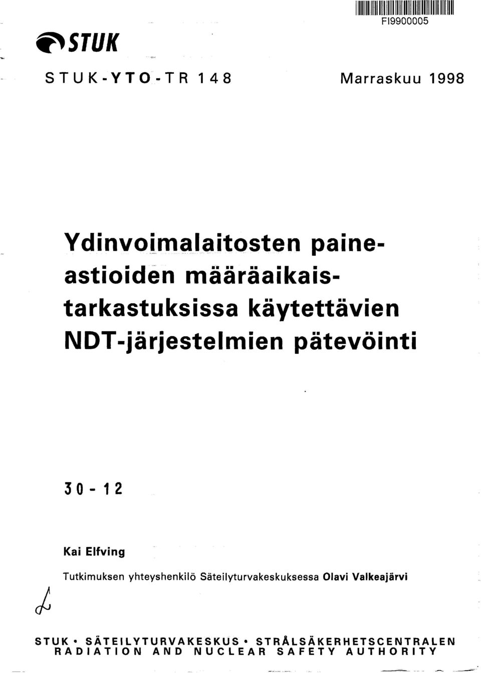 pätevöinti 30-12 Kai Elfving Tutkimuksen yhteyshenkilö Säteilyturvakeskuksessa