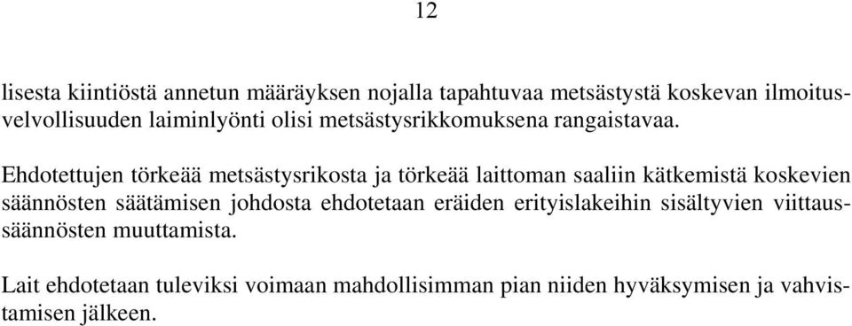 Ehdotettujen törkeää metsästysrikosta ja törkeää laittoman saaliin kätkemistä koskevien säännösten säätämisen