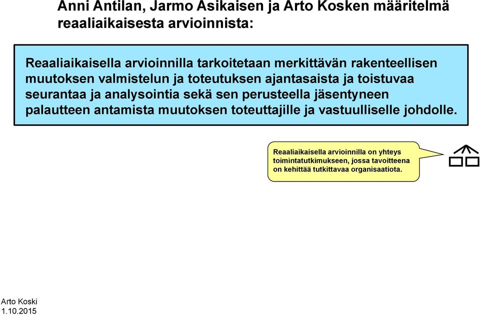 analysointia sekä sen perusteella jäsentyneen palautteen antamista muutoksen toteuttajille ja vastuulliselle johdolle.