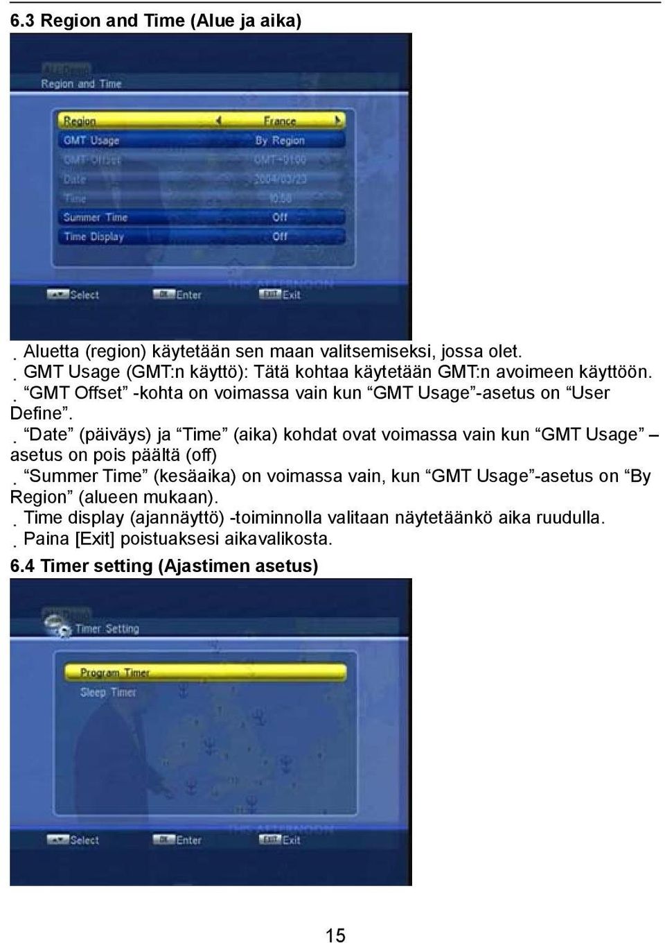 Date (päiväys) ja Time (aika) kohdat ovat voimassa vain kun GMT Usage asetus on pois päältä (off) Summer Time (kesäaika) on voimassa vain, kun GMT