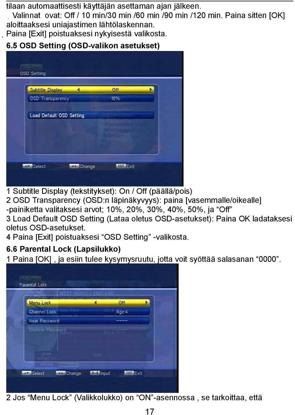 5 OSD Setting (OSD-valikon asetukset) 1 Subtitle Display (tekstitykset): On / Off (päällä/pois) 2 OSD Transparency (OSD:n läpinäkyvyys): paina [vasemmalle/oikealle] -painiketta valitaksesi arvot;