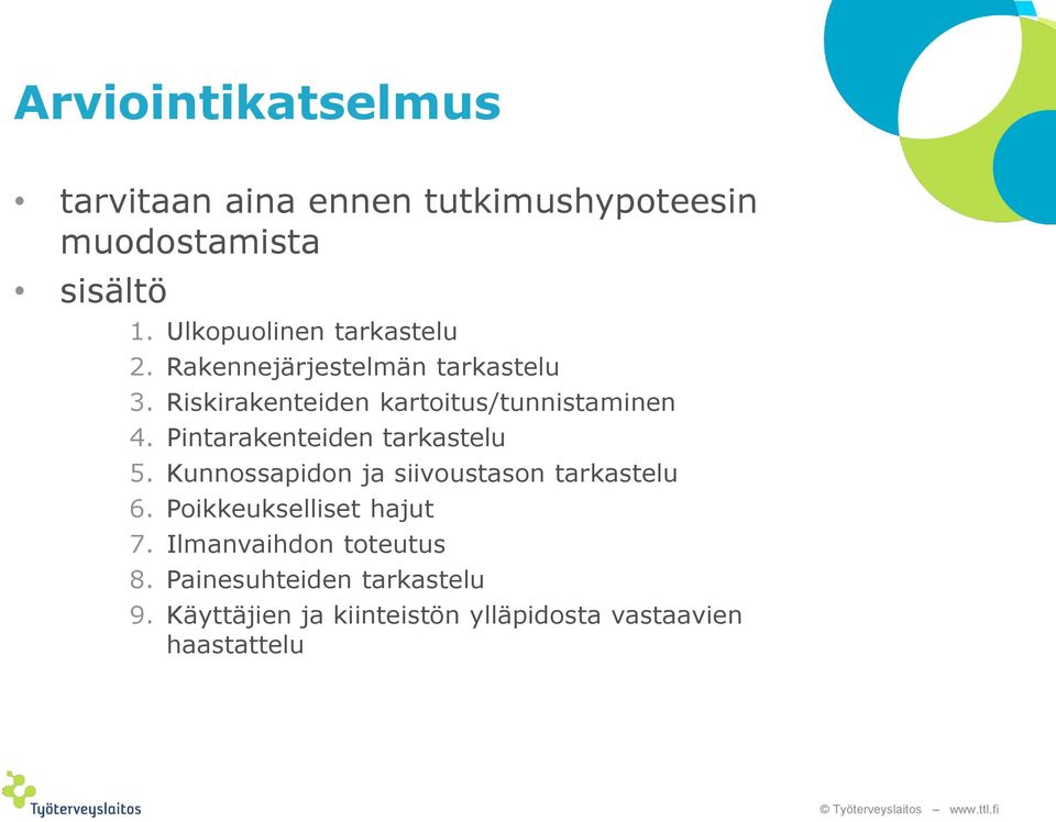 Riskirakenteiden kartoitus/tunnistaminen 4. Pintarakenteiden tarkastelu 5.