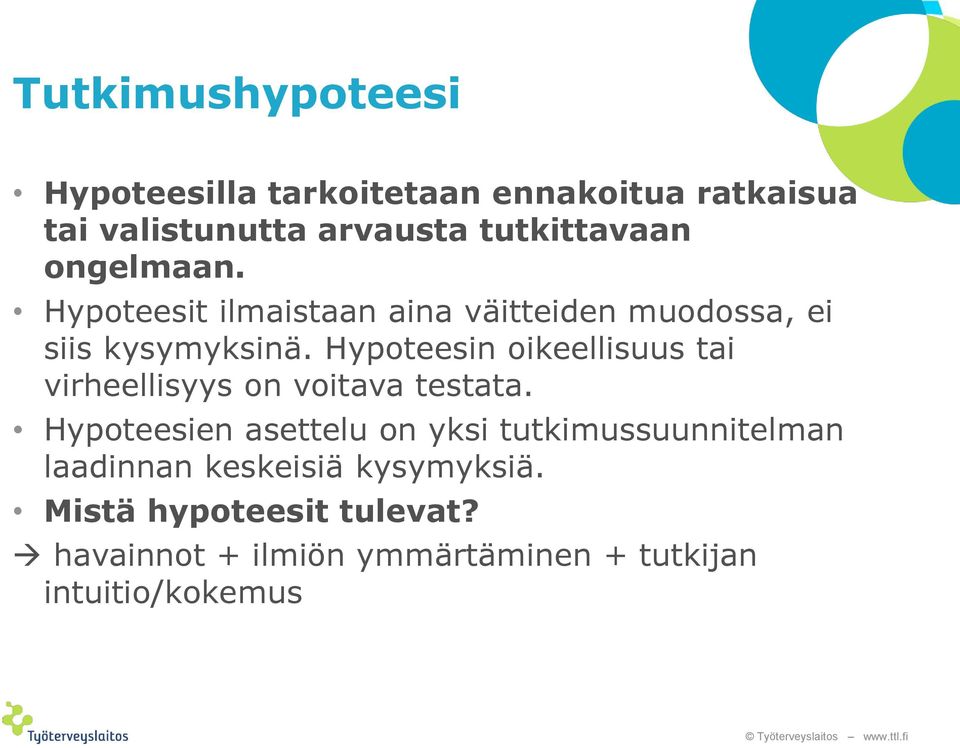 Hypoteesin oikeellisuus tai virheellisyys on voitava testata.