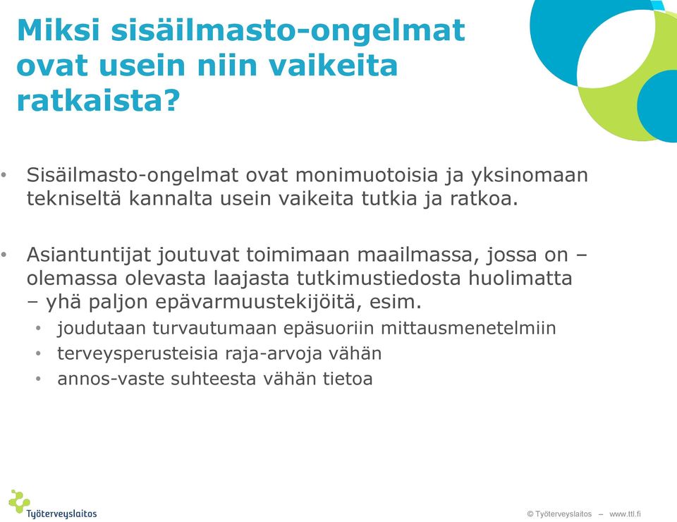 Asiantuntijat joutuvat toimimaan maailmassa, jossa on olemassa olevasta laajasta tutkimustiedosta huolimatta