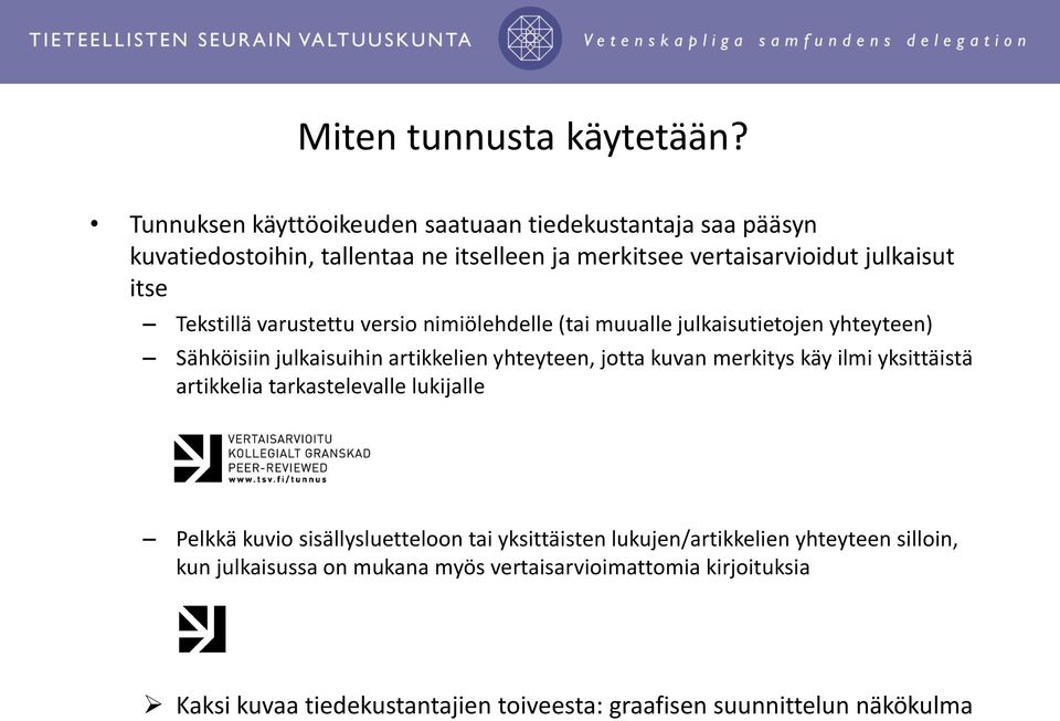 Tekstillä varustettu versio nimiölehdelle (tai muualle julkaisutietojen yhteyteen) Sähköisiin julkaisuihin artikkelien yhteyteen, jotta kuvan merkitys