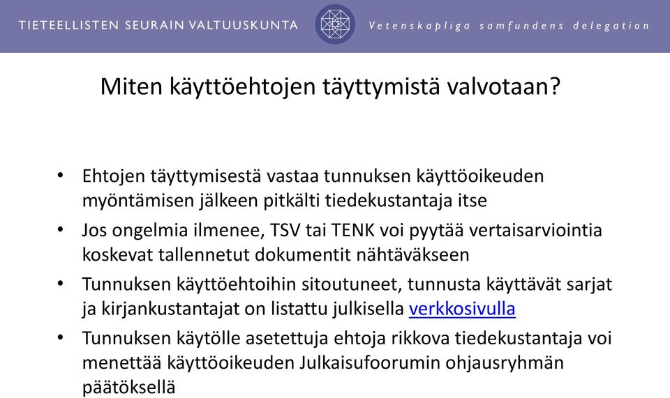 TSV tai TENK voi pyytää vertaisarviointia koskevat tallennetut dokumentit nähtäväkseen Tunnuksen käyttöehtoihin sitoutuneet,