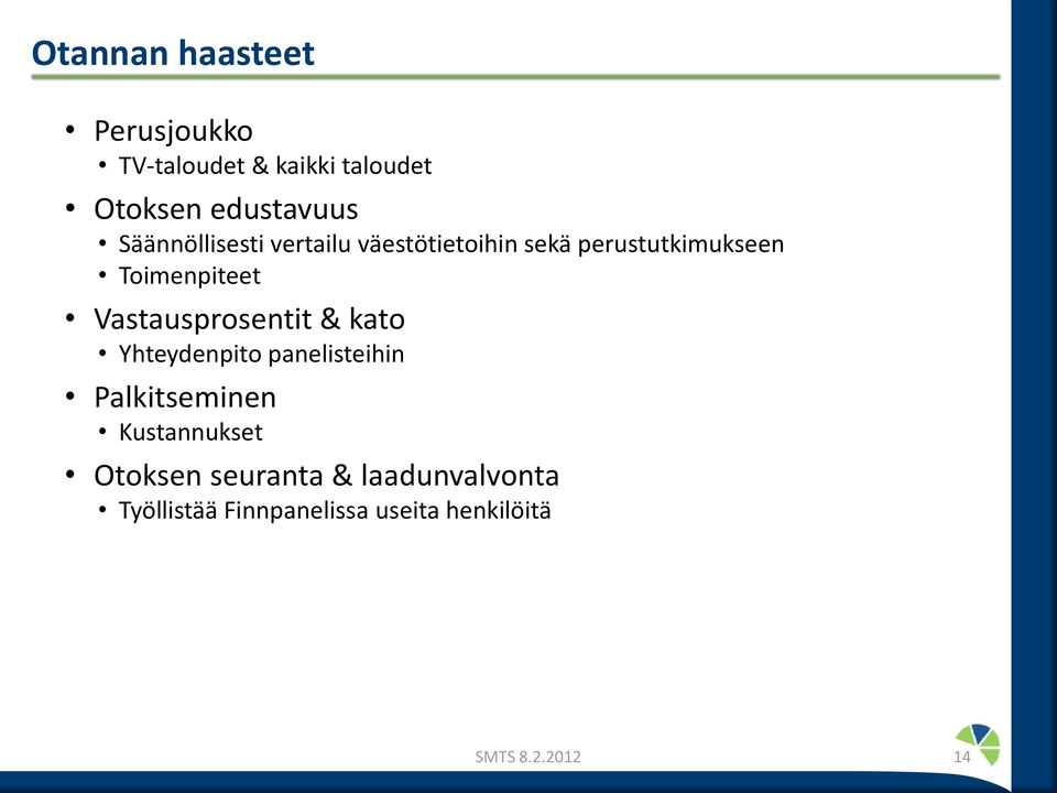 Vastausprosentit & kato Yhteydenpito panelisteihin Palkitseminen Kustannukset