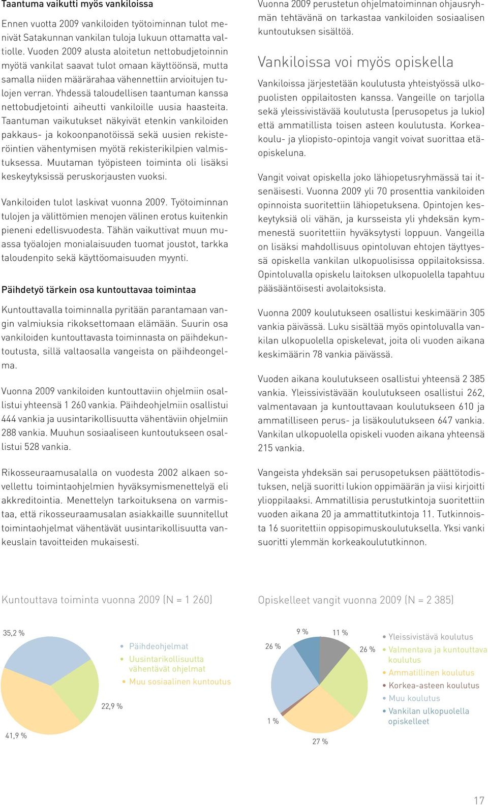 Yhdessä taloudellisen taantuman kanssa nettobudjetointi aiheutti vankiloille uusia haasteita.