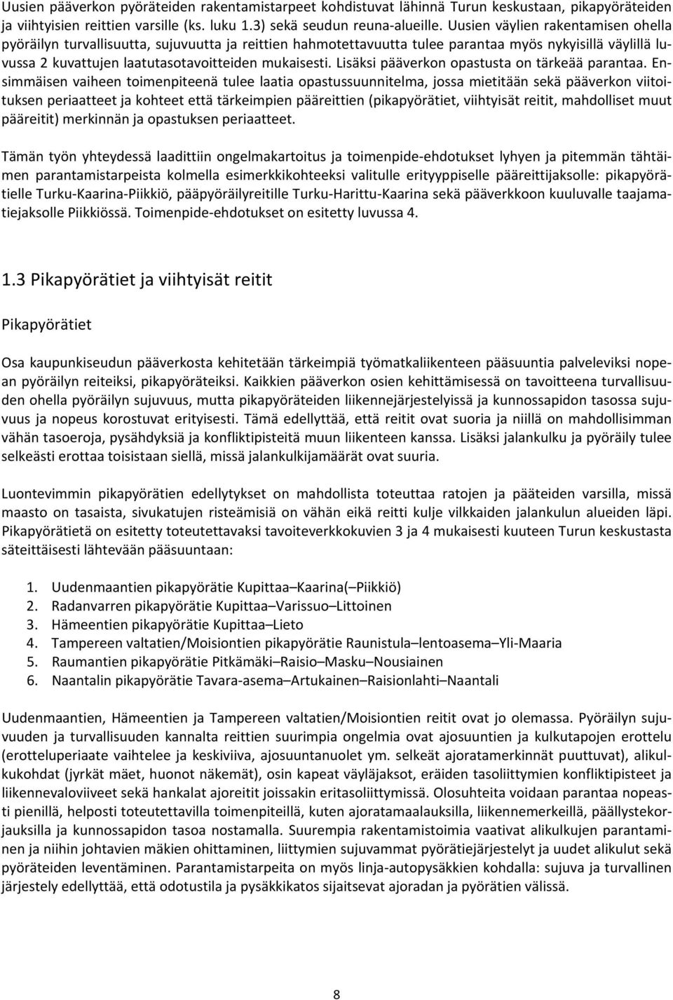 Lisäksi pääverkon opastusta on tärkeää parantaa.