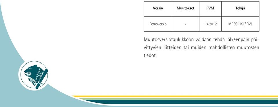 voidaan tehdä jälkeenpäin päivittyvien