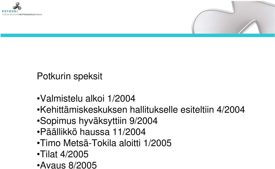 4/2004 Sopimus hyväksyttiin 9/2004 Päällikkö