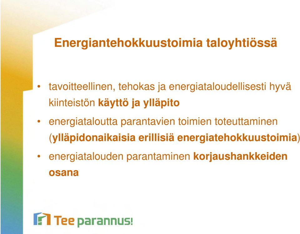 energiataloutta parantavien toimien toteuttaminen (ylläpidonaikaisia