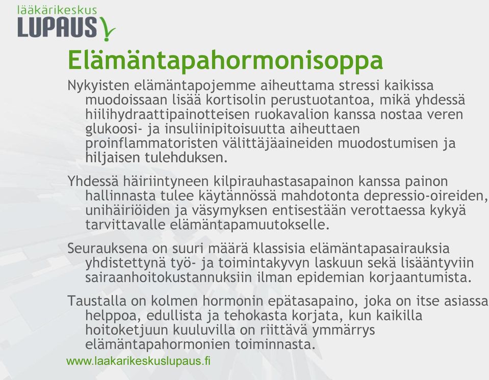 Yhdessä häiriintyneen kilpirauhastasapainon kanssa painon hallinnasta tulee käytännössä mahdotonta depressio-oireiden, unihäiriöiden ja väsymyksen entisestään verottaessa kykyä tarvittavalle