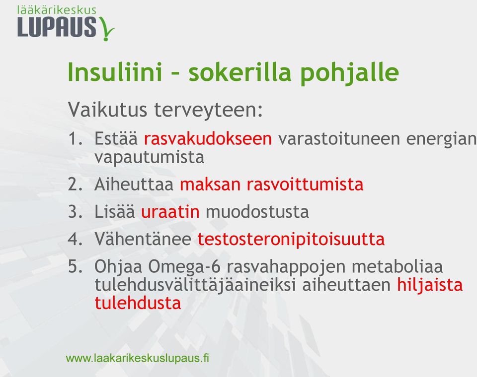 Aiheuttaa maksan rasvoittumista 3. Lisää uraatin muodostusta 4.