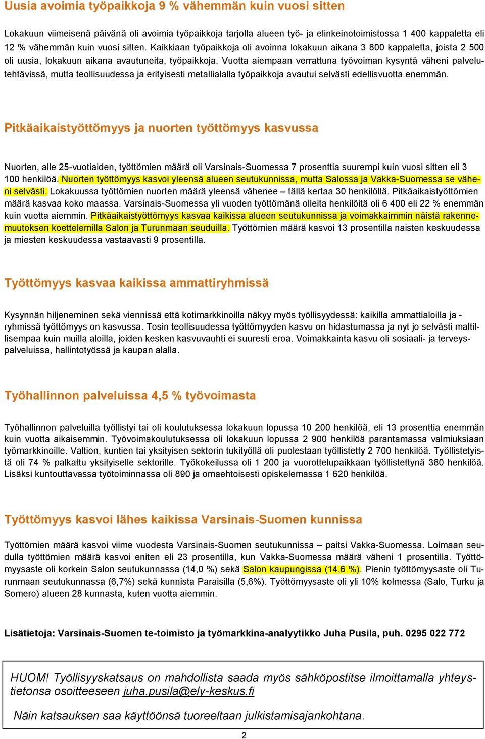 Vuotta aiempaan verrattuna työvoiman kysyntä väheni palvelutehtävissä, mutta teollisuudessa ja erityisesti metallialalla työpaikkoja avautui selvästi edellisvuotta enemmän.